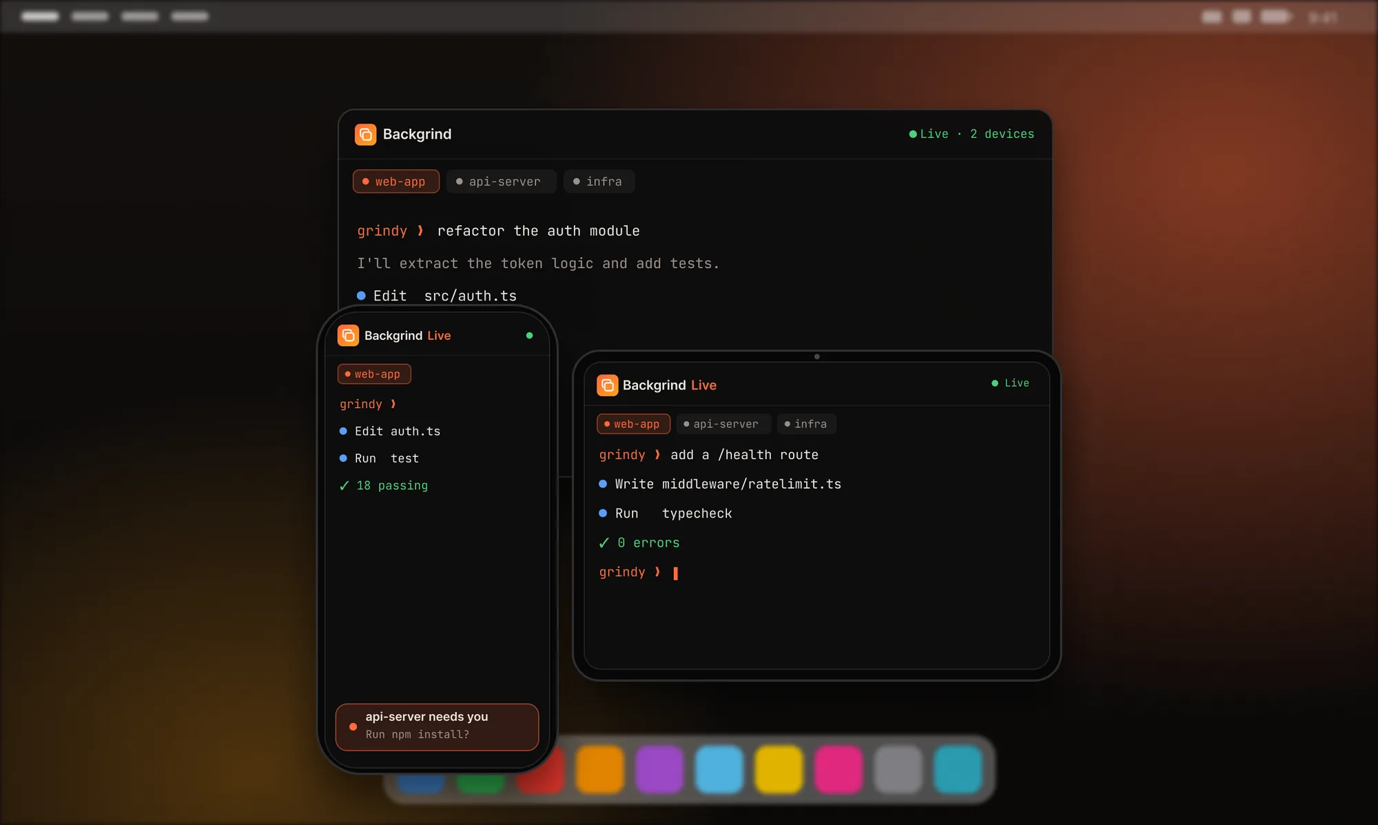Backgrind Live mirroring the same coding session across a desktop, an iPhone and an iPad — with an 'api-server needs you' prompt answerable from the phone